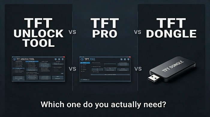 tft-unlock-tool-vs-tft-pro-vs-tft-dongle-comparison